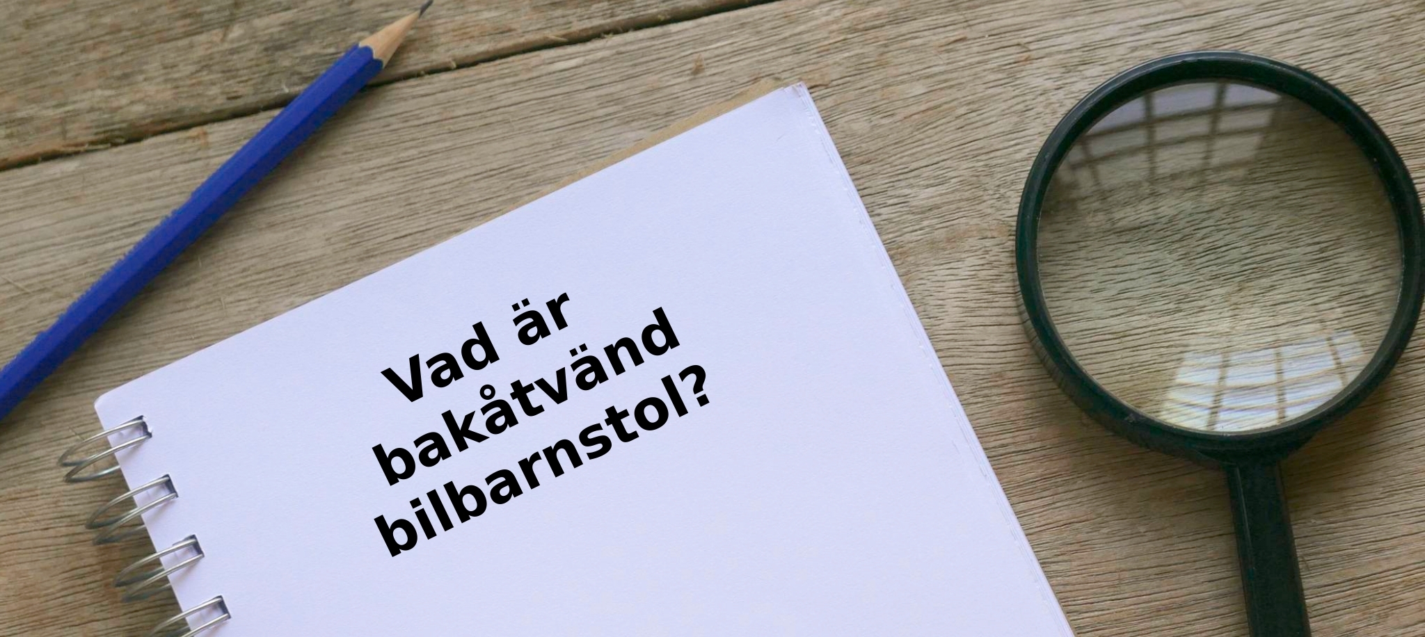Vad är bakåtvänd bilbarnstol